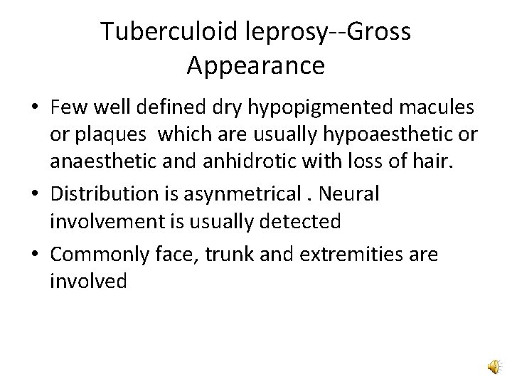 Tuberculoid leprosy--Gross Appearance • Few well defined dry hypopigmented macules or plaques which are