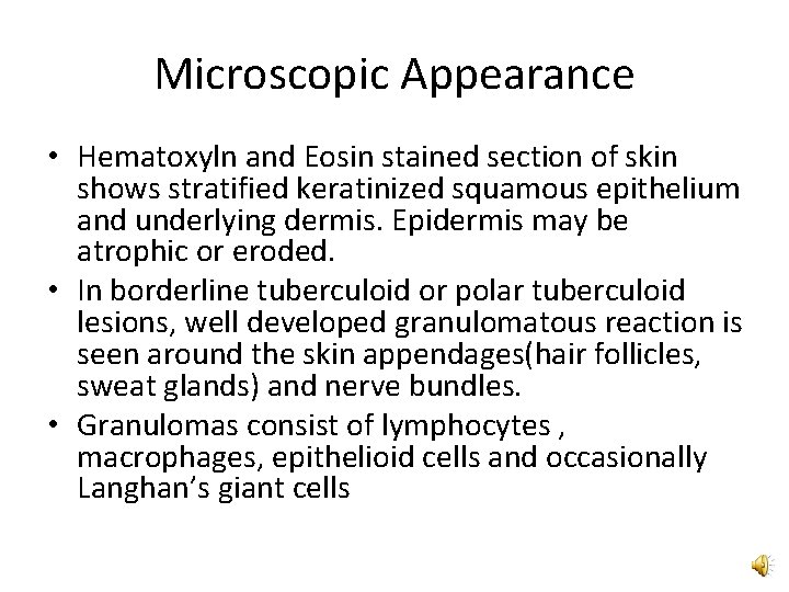 Microscopic Appearance • Hematoxyln and Eosin stained section of skin shows stratified keratinized squamous