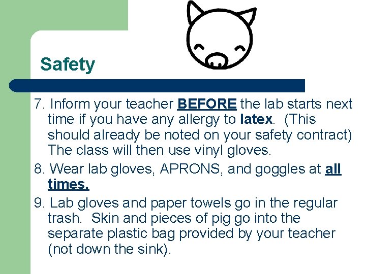 Safety 7. Inform your teacher BEFORE the lab starts next time if you have