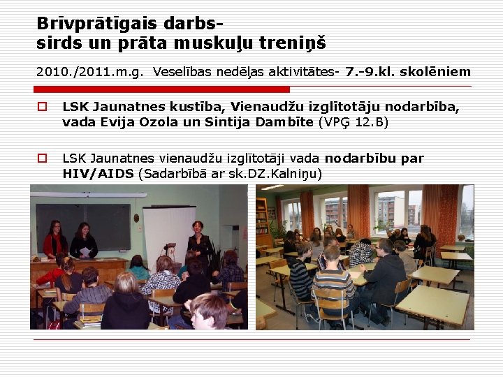 Brīvprātīgais darbssirds un prāta muskuļu treniņš 2010. /2011. m. g. Veselības nedēļas aktivitātes- 7.