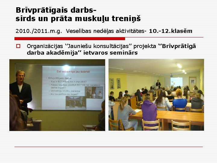 Brīvprātīgais darbssirds un prāta muskuļu treniņš 2010. /2011. m. g. Veselības nedēļas aktivitātes- 10.