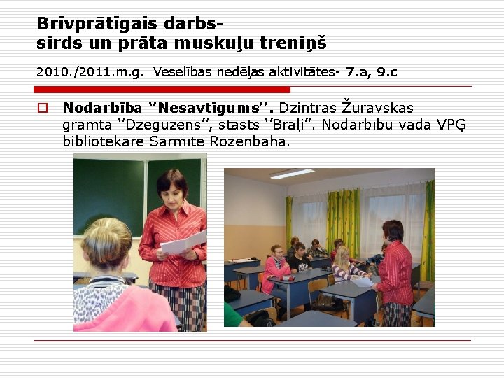 Brīvprātīgais darbssirds un prāta muskuļu treniņš 2010. /2011. m. g. Veselības nedēļas aktivitātes- 7.