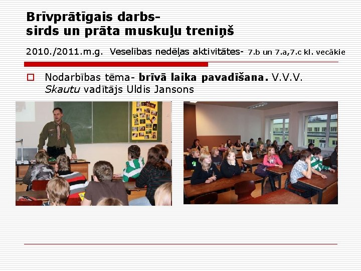 Brīvprātīgais darbssirds un prāta muskuļu treniņš 2010. /2011. m. g. Veselības nedēļas aktivitātes- 7.