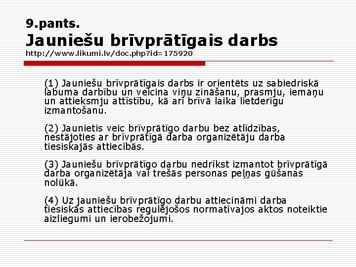 9. pants. Jauniešu brīvprātīgais darbs http: //www. likumi. lv/doc. php? id=175920 (1) Jauniešu brīvprātīgais