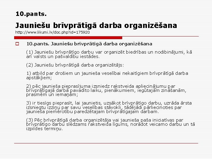 10. pants. Jauniešu brīvprātīgā darba organizēšana http: //www. likumi. lv/doc. php? id=175920 o 10.