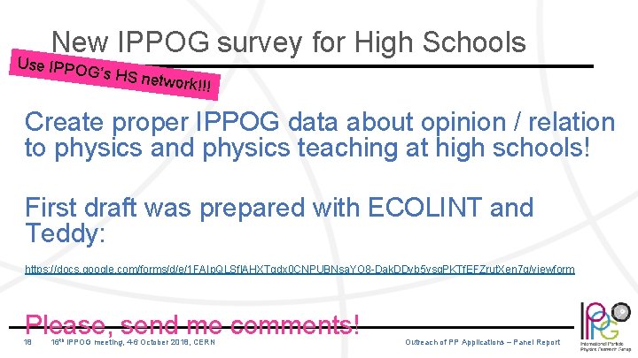 New IPPOG survey for High Schools Use IPPO G’s HS n etwork!!! Create proper