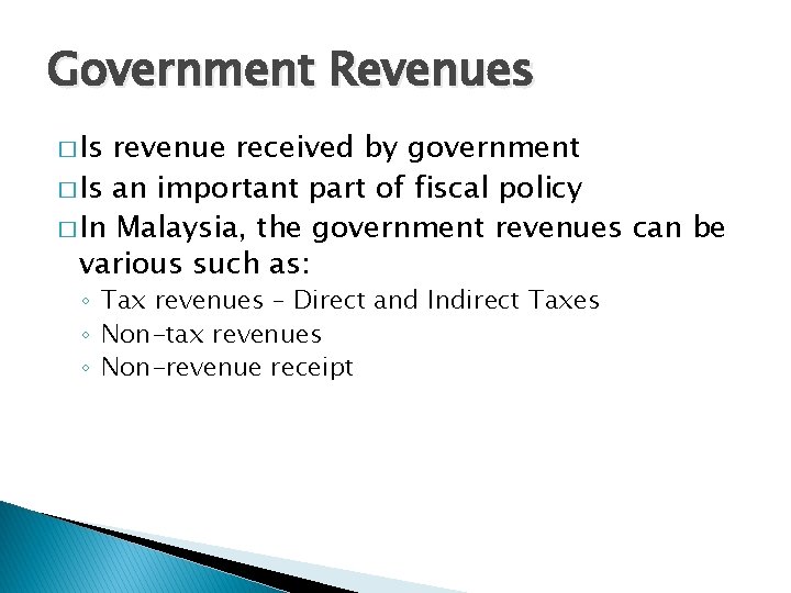 Government Revenues � Is revenue received by government � Is an important part of