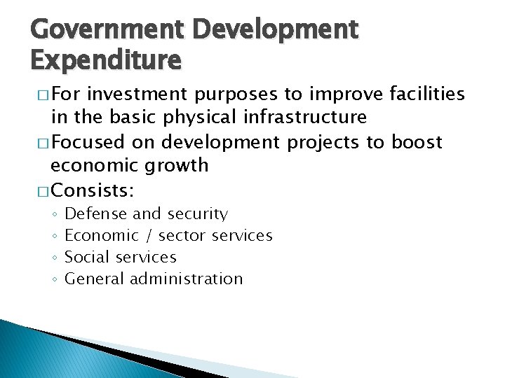 Government Development Expenditure � For investment purposes to improve facilities in the basic physical
