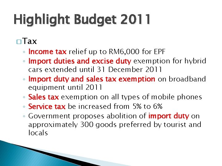 Highlight Budget 2011 � Tax ◦ Income tax relief up to RM 6, 000