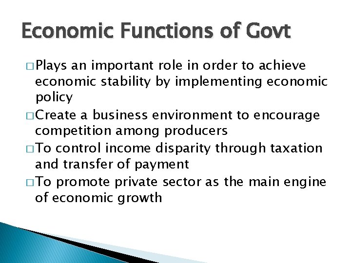 Economic Functions of Govt � Plays an important role in order to achieve economic