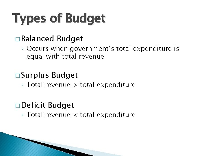 Types of Budget � Balanced Budget ◦ Occurs when government’s total expenditure is equal