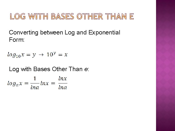 Converting between Log and Exponential Form: Log with Bases Other Than e: 