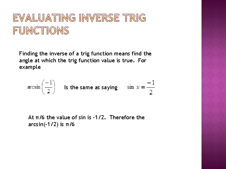 Finding the inverse of a trig function means find the angle at which the