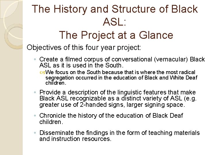 The History and Structure of Black ASL: The Project at a Glance Objectives of