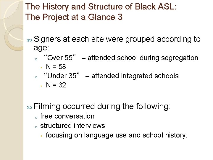 The History and Structure of Black ASL: The Project at a Glance 3 Signers