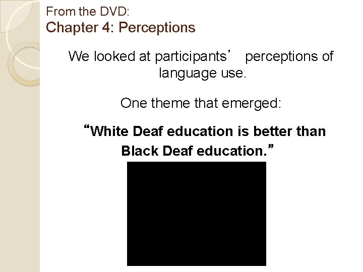 From the DVD: Chapter 4: Perceptions We looked at participants’ perceptions of language use.