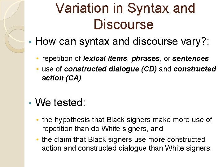 Variation in Syntax and Discourse • How can syntax and discourse vary? : •
