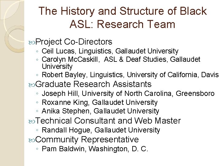The History and Structure of Black ASL: Research Team Project Co-Directors ◦ Ceil Lucas,