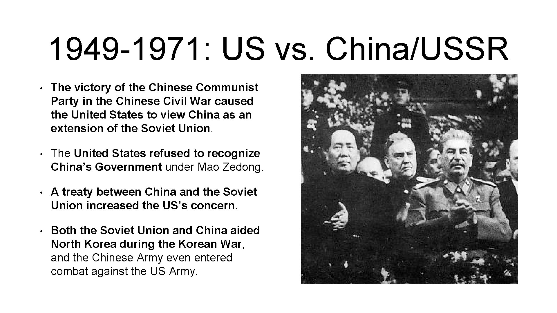 1949 -1971: US vs. China/USSR • The victory of the Chinese Communist Party in