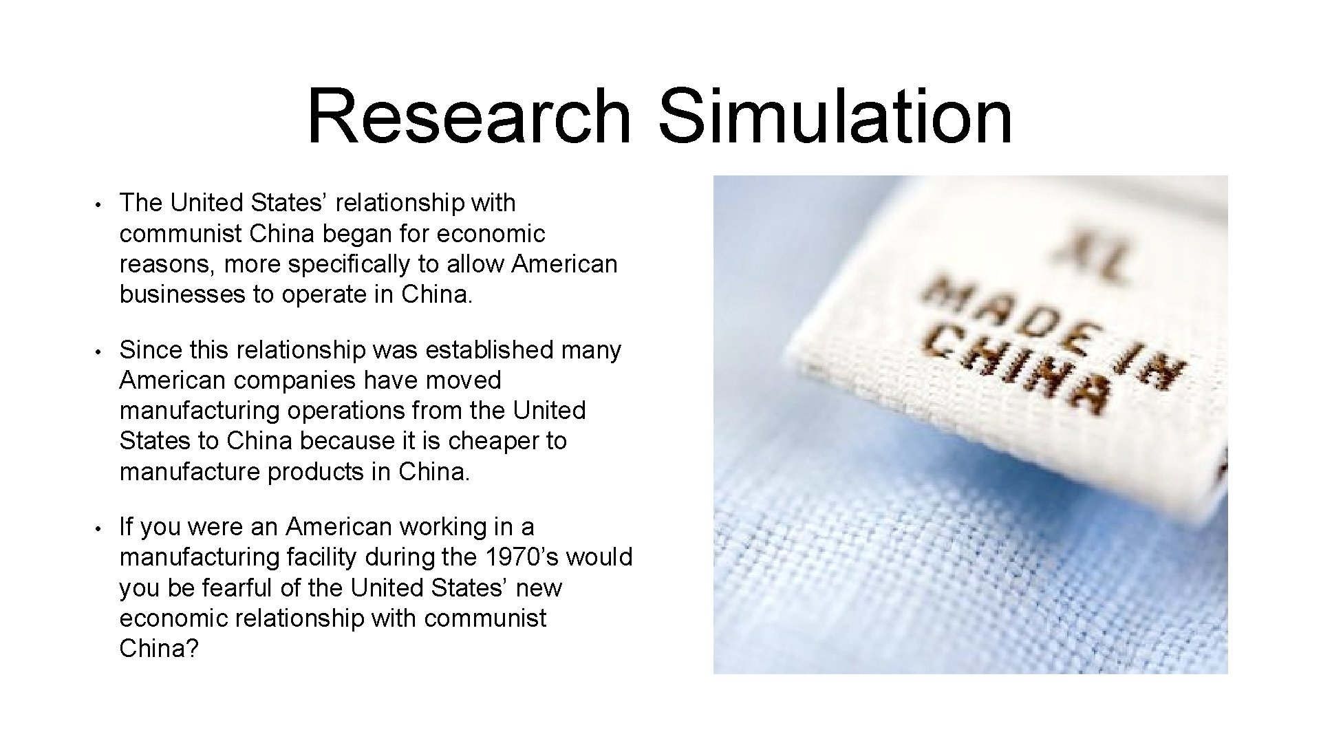 Research Simulation • The United States’ relationship with communist China began for economic reasons,