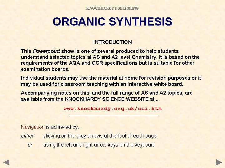 KNOCKHARDY PUBLISHING ORGANIC SYNTHESIS INTRODUCTION This Powerpoint show is one of several produced to KNOCKHARDY PUBLISHING ORGANIC SYNTHESIS INTRODUCTION This Powerpoint show is one of several produced to