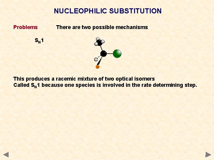 NUCLEOPHILIC SUBSTITUTION Problems There are two possible mechanisms SN 1 This produces a racemic NUCLEOPHILIC SUBSTITUTION Problems There are two possible mechanisms SN 1 This produces a racemic