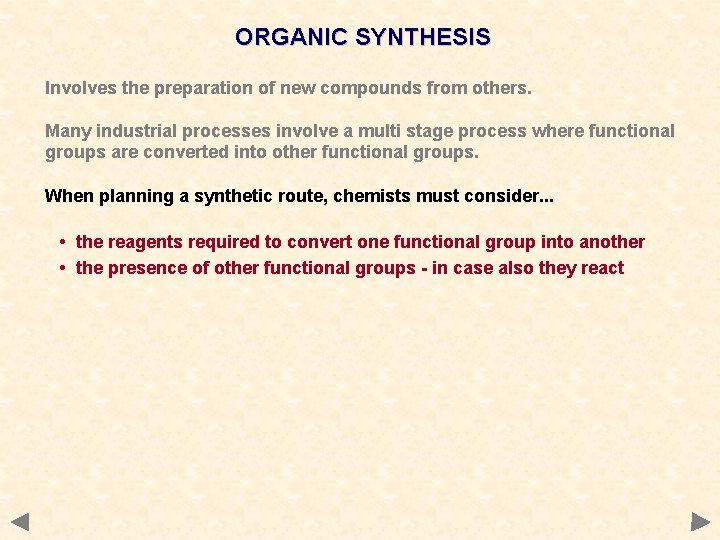 ORGANIC SYNTHESIS Involves the preparation of new compounds from others. Many industrial processes involve ORGANIC SYNTHESIS Involves the preparation of new compounds from others. Many industrial processes involve