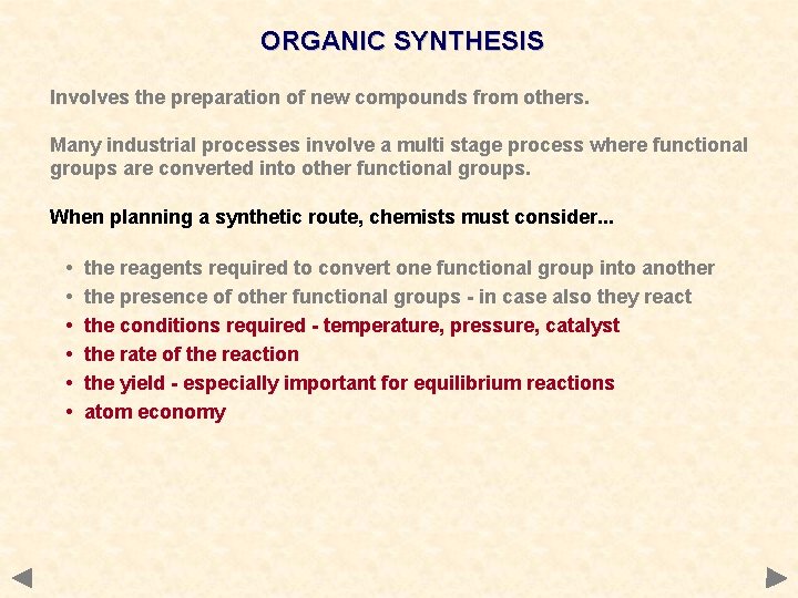 ORGANIC SYNTHESIS Involves the preparation of new compounds from others. Many industrial processes involve ORGANIC SYNTHESIS Involves the preparation of new compounds from others. Many industrial processes involve