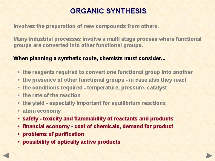 ORGANIC SYNTHESIS Involves the preparation of new compounds from others. Many industrial processes involve ORGANIC SYNTHESIS Involves the preparation of new compounds from others. Many industrial processes involve