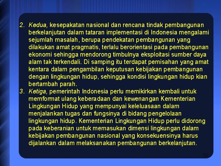 2. Kedua, kesepakatan nasional dan rencana tindak pembangunan berkelanjutan dalam tataran implementasi di Indonesia