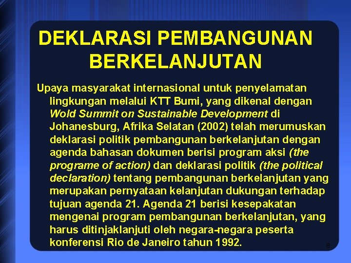 DEKLARASI PEMBANGUNAN BERKELANJUTAN Upaya masyarakat internasional untuk penyelamatan lingkungan melalui KTT Bumi, yang dikenal