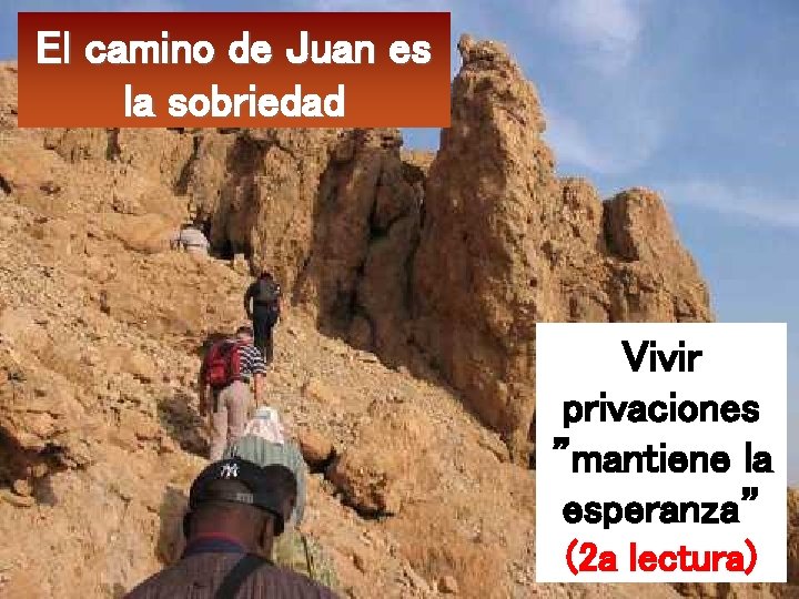 El camino de Juan es la sobriedad Vivir privaciones ”mantiene la esperanza” (2 a