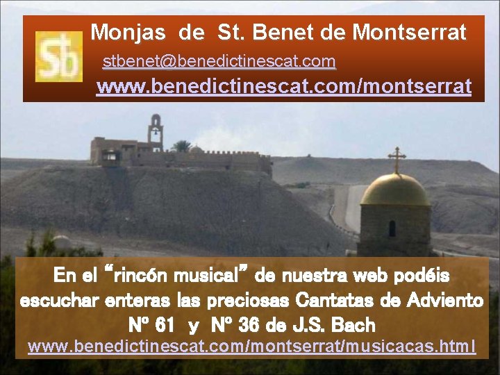 Monjas de St. Benet de Montserrat stbenet@benedictinescat. com www. benedictinescat. com/montserrat En el “rincón