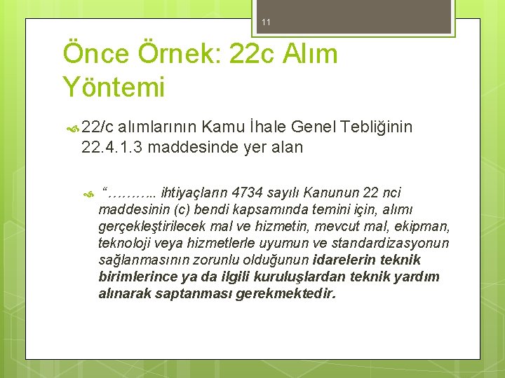 11 Önce Örnek: 22 c Alım Yöntemi 22/c alımlarının Kamu İhale Genel Tebliğinin 22.