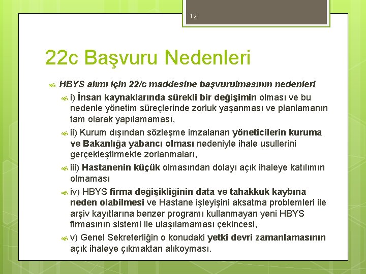 12 22 c Başvuru Nedenleri HBYS alımı için 22/c maddesine başvurulmasının nedenleri i) İnsan