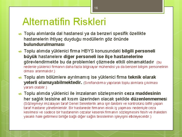 16 Alternatifin Riskleri Toplu alımlarda dal hastanesi ya da benzeri spesifik özellikte hastanelerin ihtiyaç