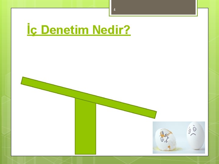 4 İç Denetim Nedir? 