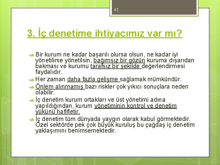 43 3. İç denetime ihtiyacımız var mı? Bir kurum ne kadar başarılı olursa olsun,