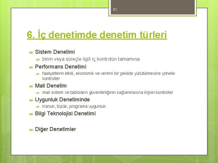 51 6. İç denetimde denetim türleri Sistem Denetimi Performans Denetimi faaliyetlerin etkili, ekonomik ve