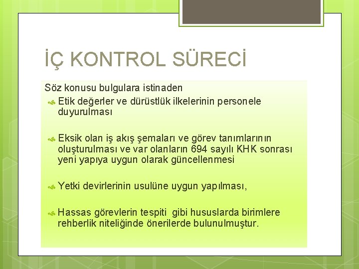 İÇ KONTROL SÜRECİ Söz konusu bulgulara istinaden Etik değerler ve dürüstlük ilkelerinin personele duyurulması