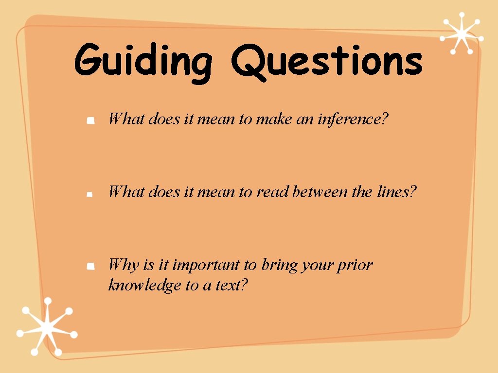 Guiding Questions What does it mean to make an inference? What does it mean
