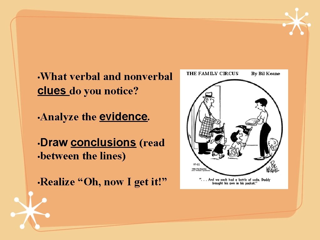  • What verbal and nonverbal clues do you notice? • Analyze the evidence.