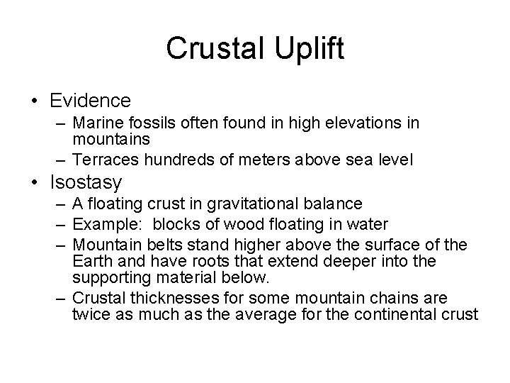 Crustal Uplift • Evidence – Marine fossils often found in high elevations in mountains