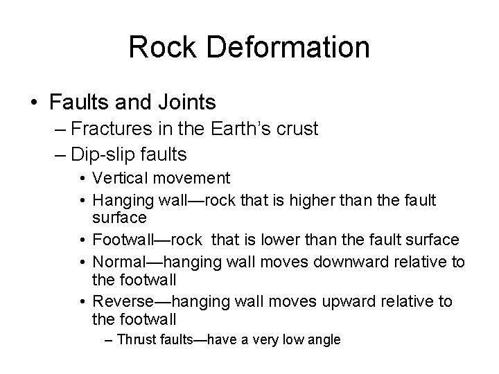 Rock Deformation • Faults and Joints – Fractures in the Earth’s crust – Dip-slip