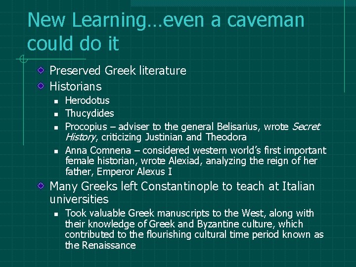 New Learning…even a caveman could do it Preserved Greek literature Historians n n Herodotus