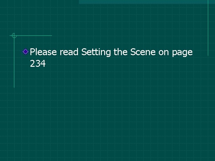 Please read Setting the Scene on page 234 