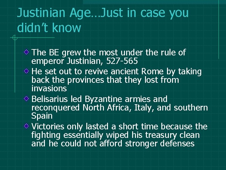 Justinian Age…Just in case you didn’t know The BE grew the most under the