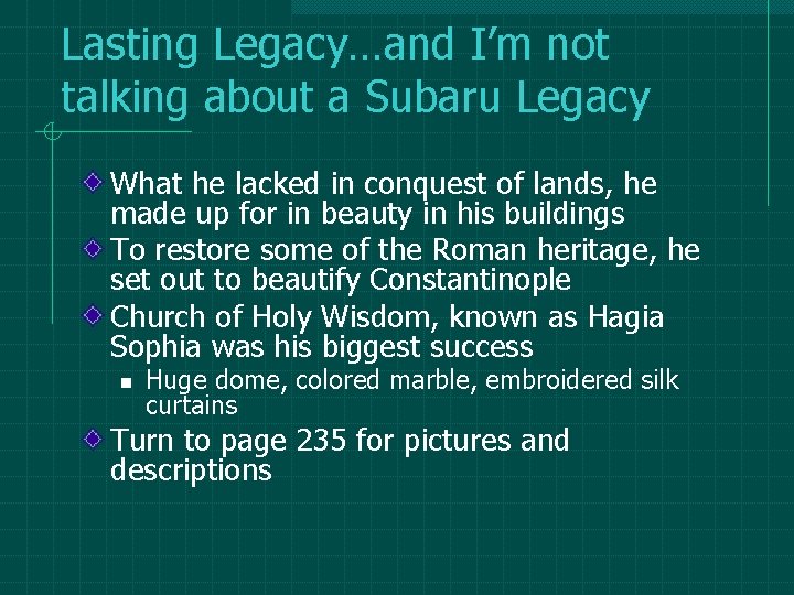 Lasting Legacy…and I’m not talking about a Subaru Legacy What he lacked in conquest