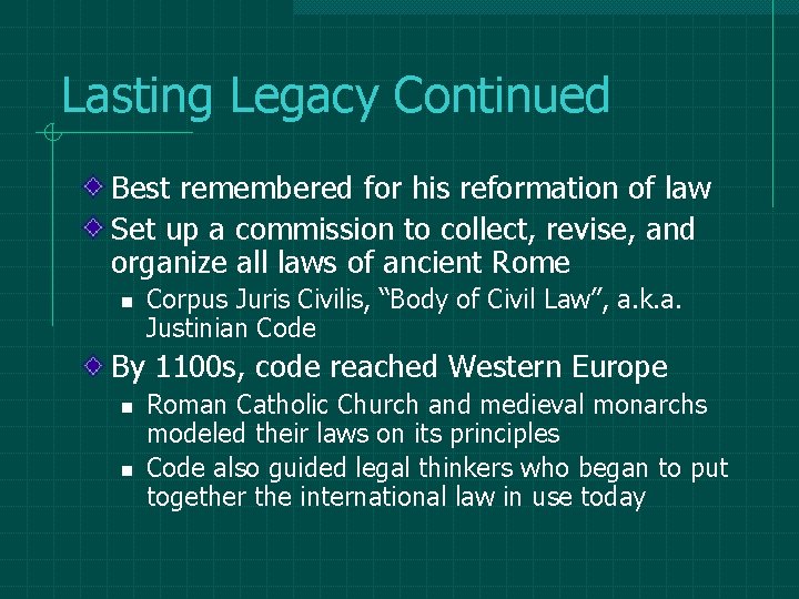 Lasting Legacy Continued Best remembered for his reformation of law Set up a commission