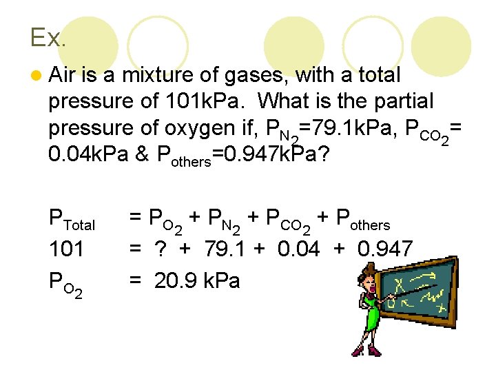 Ex. l Air is a mixture of gases, with a total pressure of 101